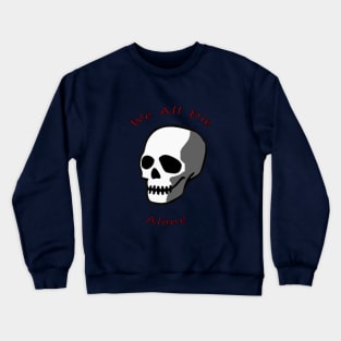 Skull - We all Die Alone Crewneck Sweatshirt